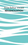 Réconciliation di Anne Dufour Vincent edito da Books on Demand