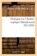 Dialogue Sur l'Amiti , Expliqu Litt ralement di Ciceron edito da Hachette Livre - BNF