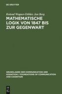 Mathematische Logik von 1847 bis zur Gegenwart di Jan Berg, Roland Wagner-Döbler edito da De Gruyter