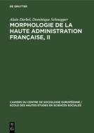 Morphologie de la haute administration française, II di Alain Darbel, Dominique Schnapper edito da De Gruyter Mouton