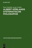 Albert Gorlands Systematische Philosophie di Pieter Hendrik Van Der Gulden edito da Walter de Gruyter