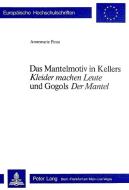 Das Mantelmotiv in Kellers «Kleider machen Leute» und Gogols «Der Mantel» di Annemarie Pinto edito da P.I.E.