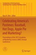 Celebrating America's Pastimes: Baseball, Hot Dogs, Apple Pie and Marketing? edito da Springer International Publishing