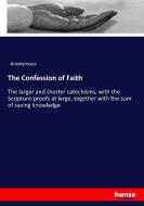 The Confession of Faith di Anonymous edito da hansebooks