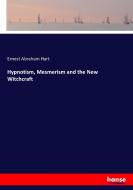 Hypnotism, Mesmerism and the New Witchcraft di Ernest Abraham Hart edito da hansebooks