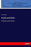 Greeks and Goths di Isaac Taylor edito da hansebooks