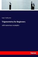 Trigonometry for Beginners di Isaac Todhunter edito da hansebooks