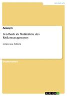 Feedback als Maßnahme des Risikomanagements di Anonym edito da GRIN Verlag