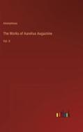 The Works of Aurelius Augustine di Anonymous edito da Outlook Verlag