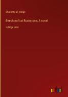 Beechcroft at Rockstone; A novel di Charlotte M. Yonge edito da Outlook Verlag