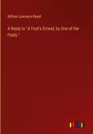 A Reply to "A Fool's Errand, by One of the Fools." di William Lawrence Royall edito da Outlook Verlag