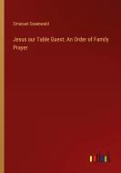 Jesus our Table Guest: An Order of Family Prayer di Emanuel Greenwald edito da Outlook Verlag