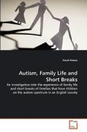 Autism, Family Life and Short Breaks di David Preece edito da VDM Verlag