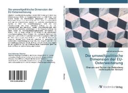 Die umweltpolitische Dimension der EU-Osterweiterung di Axel Johannes Olearius edito da AV Akademikerverlag