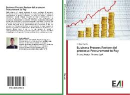 Business Process Review del processo Procurement to Pay di Andrea Marchi edito da Edizioni Accademiche Italiane