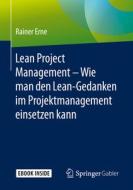 Lean Project Management - Wie man den Lean-Gedanken im Projektmanagement einsetzen kann di Rainer Erne edito da Springer-Verlag GmbH