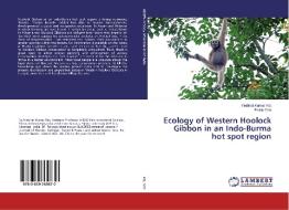 Ecology of Western Hoolock Gibbon in an Indo-Burma hot spot region di Prabhat Kumar Rai, Pallab Deb edito da LAP Lambert Academic Publishing
