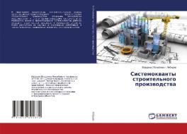 Sistemokvanty stroitel'nogo proizvodstva di Vladimir Mihajlovich Lebedev edito da LAP Lambert Academic Publishing