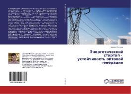 Jenergeticheskij startap - ustojchivost' optovoj generacii di Mihail Simonov edito da LAP Lambert Academic Publishing
