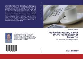 Production Pattern, Market Structure and Export of Indian Tea di Indra Prasad Sahewalla edito da LAP Lambert Academic Publishing