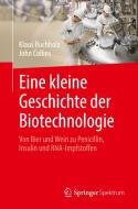 Eine kleine Geschichte der Biotechnologie di Klaus Buchholz, John Collins edito da Springer-Verlag GmbH