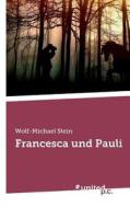 Francesca und Pauli di Wolf-Michael Stein edito da united p.c. Verlag