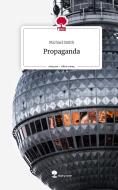 Propaganda. Life is a Story - story.one di Michael Smith edito da story.one publishing