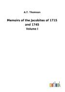 Memoirs of the Jacobites of 1715 and 1745 di A. T. Thomson edito da Outlook Verlag