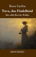 Tuva, das Findelkind di Rosa Carlén edito da Henricus - Edition Deutsche Klassik GmbH, Berlin
