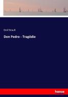 Don Pedro - Tragödie di Emil Strauß edito da hansebooks