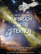 Aufbruch zu den Sternen, Band 1 di Joachim Achleitner edito da Books on Demand