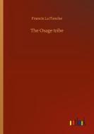 The Osage tribe di Francis La Flesche edito da Outlook Verlag