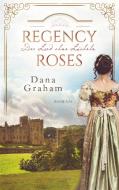 Regency Roses. Der Lord ohne Lächeln di Dana Graham edito da Books on Demand