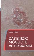 Das einzig mögliche Autogramm di Robert Zobel edito da Books on Demand