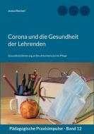 Corona und die Gesundheit der Lehrenden di Jessica Reicherl edito da Books on Demand