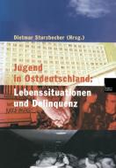 Jugend in Ostdeutschland: Lebenssituationen und Delinquenz edito da VS Verlag für Sozialw.