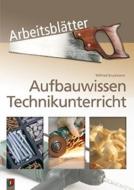 Aufbauwissen Technikunterricht Arbeitsblätter di Wilfried Bruckmann edito da Verlag an der Ruhr GmbH