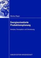 Energieorientierte Produktionsplanung di Markus Rager edito da Gabler Verlag