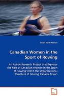 Canadian Women in the Sport of Rowing di Susan Marie Keenan edito da VDM Verlag
