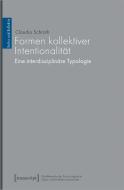 Formen kollektiver Intentionalität di Claudia Schroth edito da Transcript Verlag