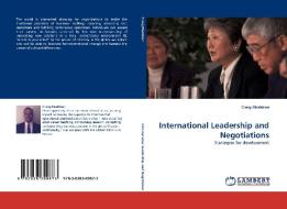 International Leadership and Negotiations di Craig Maddron edito da LAP Lambert Academic Publishing