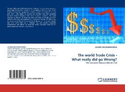 The world Trade Crisis - What really did go Wrong? di LAKMIN WICKRAMASURIYA edito da LAP Lambert Acad. Publ.