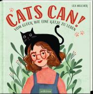 Cats can! Vom Glück wie eine Katze zu leben di Lea Melcher edito da Ars Edition GmbH