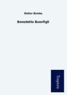 Benedetto Buonfigli di Walter Bombe edito da Trapeza