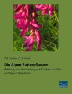 Die Alpen-Futterpflanzen di F. G. Stebler, C. Schröter edito da Fachbuchverlag Dresden