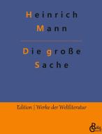 Die große Sache di Heinrich Mann edito da Gröls Verlag