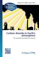 Carbon dioxide in Earth's atmosphere edito da FastBook Publishing