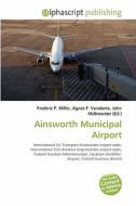 Ainsworth Municipal Airport di #Miller,  Frederic P. Vandome,  Agnes F. Mcbrewster,  John edito da Vdm Publishing House