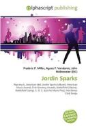Jordin Sparks di #Miller,  Frederic P. Vandome,  Agnes F. Mcbrewster,  John edito da Vdm Publishing House