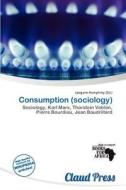Consumption (sociology) edito da Claud Press